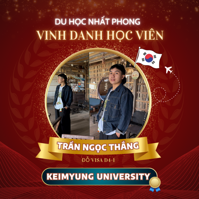 Vinh Danh: Trần Ngọc Thắng – Đậu visa Đại Học Keimyung Top 1%